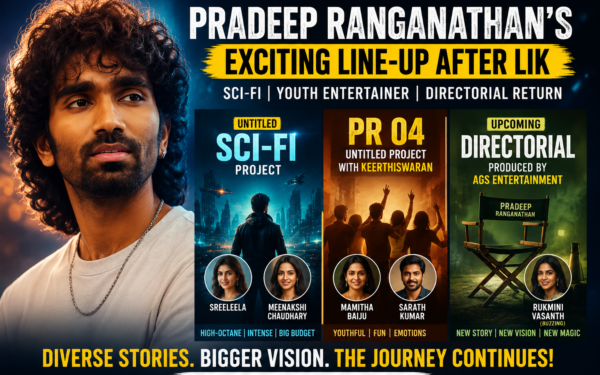 Pradeep Ranganathan’s Exciting Line-Up After LIK: Sci-Fi, Mythri Project & A Return to Direction